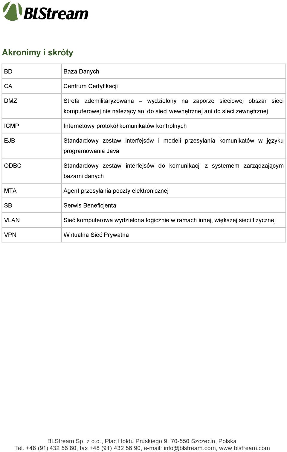 interfejsów d kmunikacji z systemem zarządzającym bazami danych Agent przesyłania pczty elektrnicznej Serwis Beneficjenta Sieć kmputerwa wydzielna lgicznie w ramach innej, większej