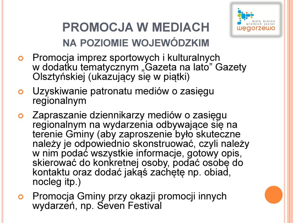 terenie Gminy (aby zaproszenie było skuteczne należy je odpowiednio skonstruować, czyli należy w nim podać wszystkie informacje, gotowy opis, skierować do