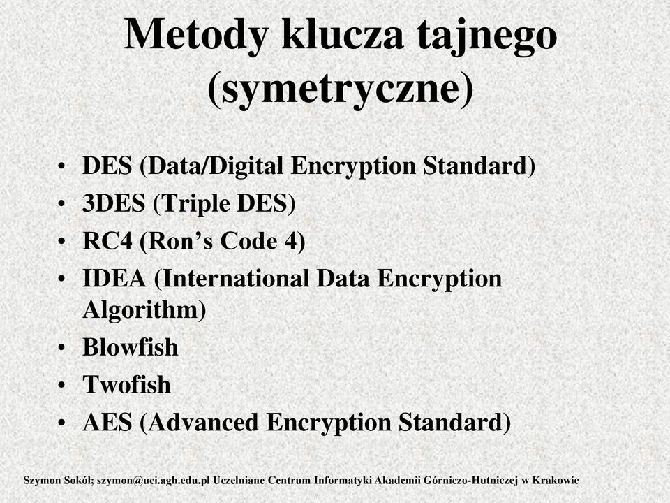 Algorithm) Blowfish Twofish AES (Advanced Encryption Standard) Szymon Sokół;