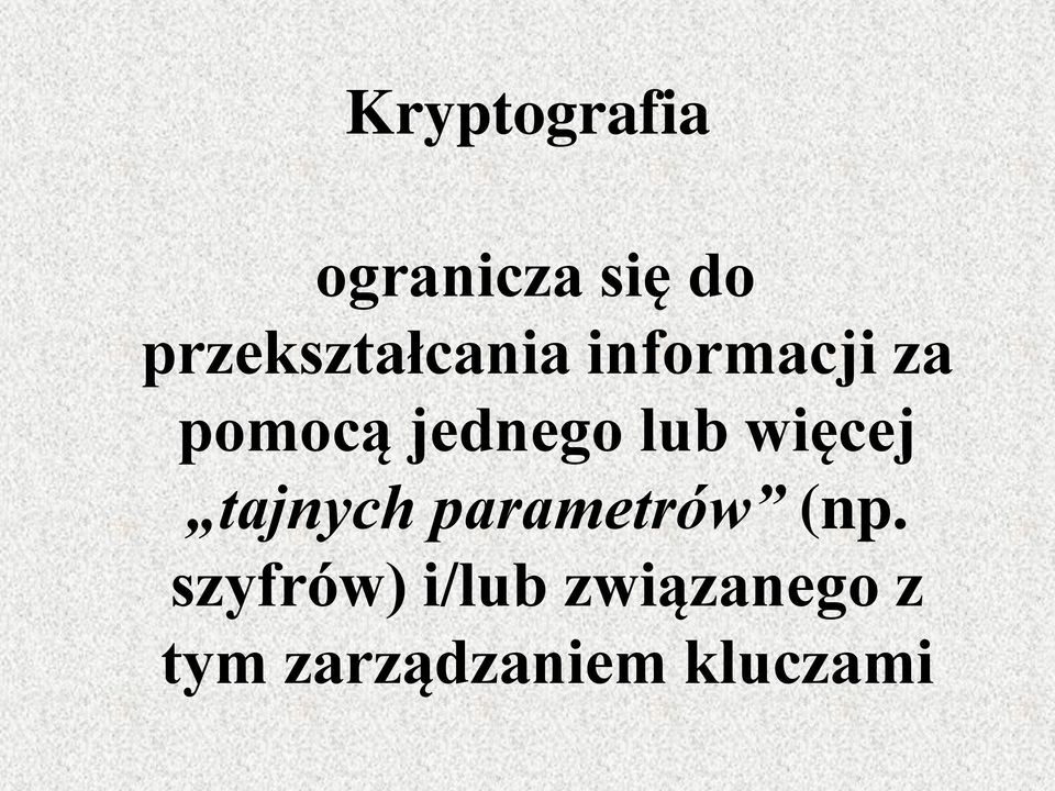 jednego lub więcej tajnych parametrów