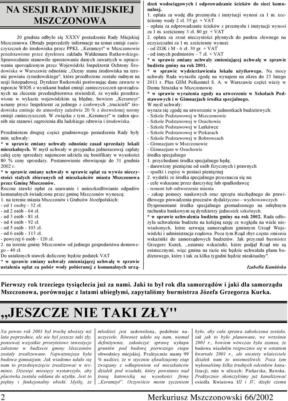 Sprawozdanie stanowiło sprostowanie danych zawartych w opracowaniu sporządzonym przez Wojewódzki Inspektorat Ochrony Środowiska w Warszawie odnośnie,,oceny stanu środowiska na terenie powiatu