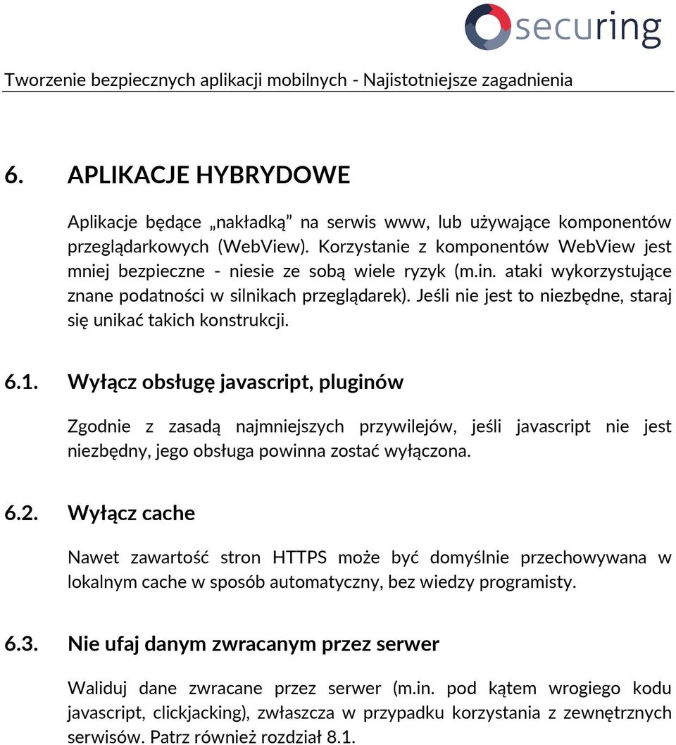 Jeśli nie jest to niezbędne, staraj się unikać takich konstrukcji. 6.1.