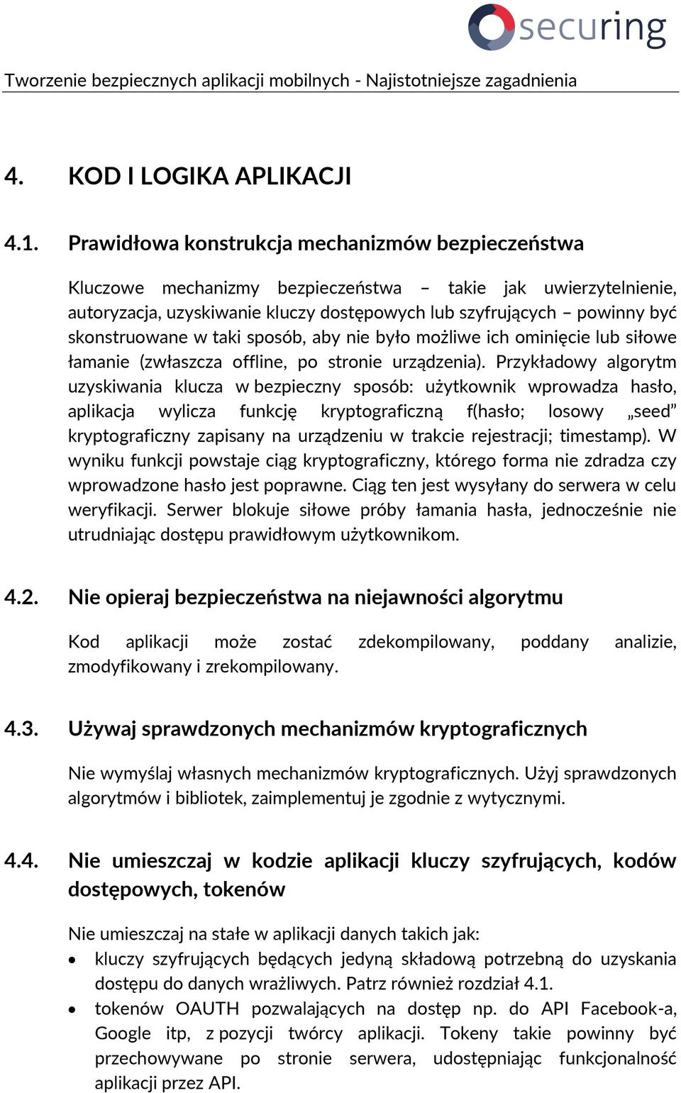 w taki sposób, aby nie było możliwe ich ominięcie lub siłowe łamanie (zwłaszcza offline, po stronie urządzenia).