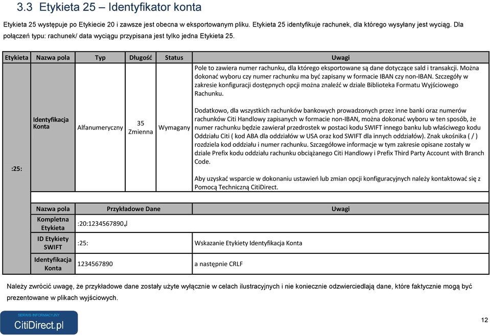 Etykieta Nazwa pola Typ Długość Status Uwagi Pole to zawiera numer rachunku, dla którego eksportowane są dane dotyczące sald i transakcji.