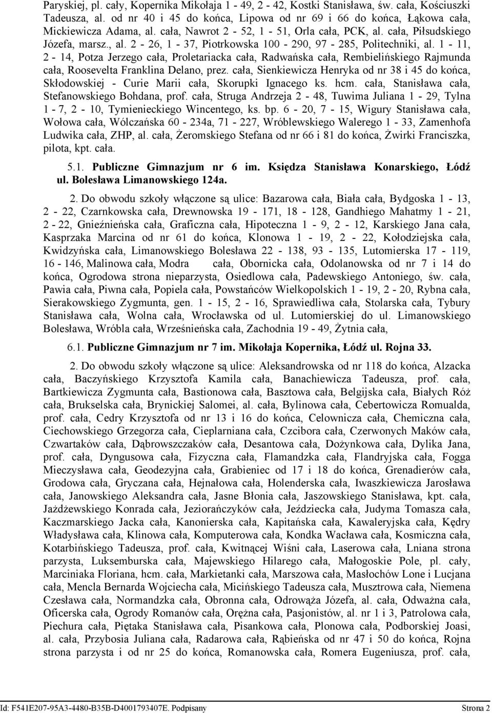 1-11, 2-14, Potza Jerzego cała, Proletariacka cała, Radwańska cała, Rembielińskiego Rajmunda cała, Roosevelta Franklina Delano, prez.