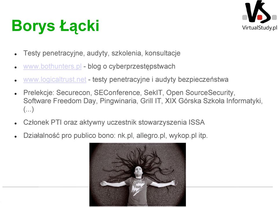 net - testy penetracyjne i audyty bezpieczeństwa Prelekcje: Securecon, SEConference, SekIT, Open