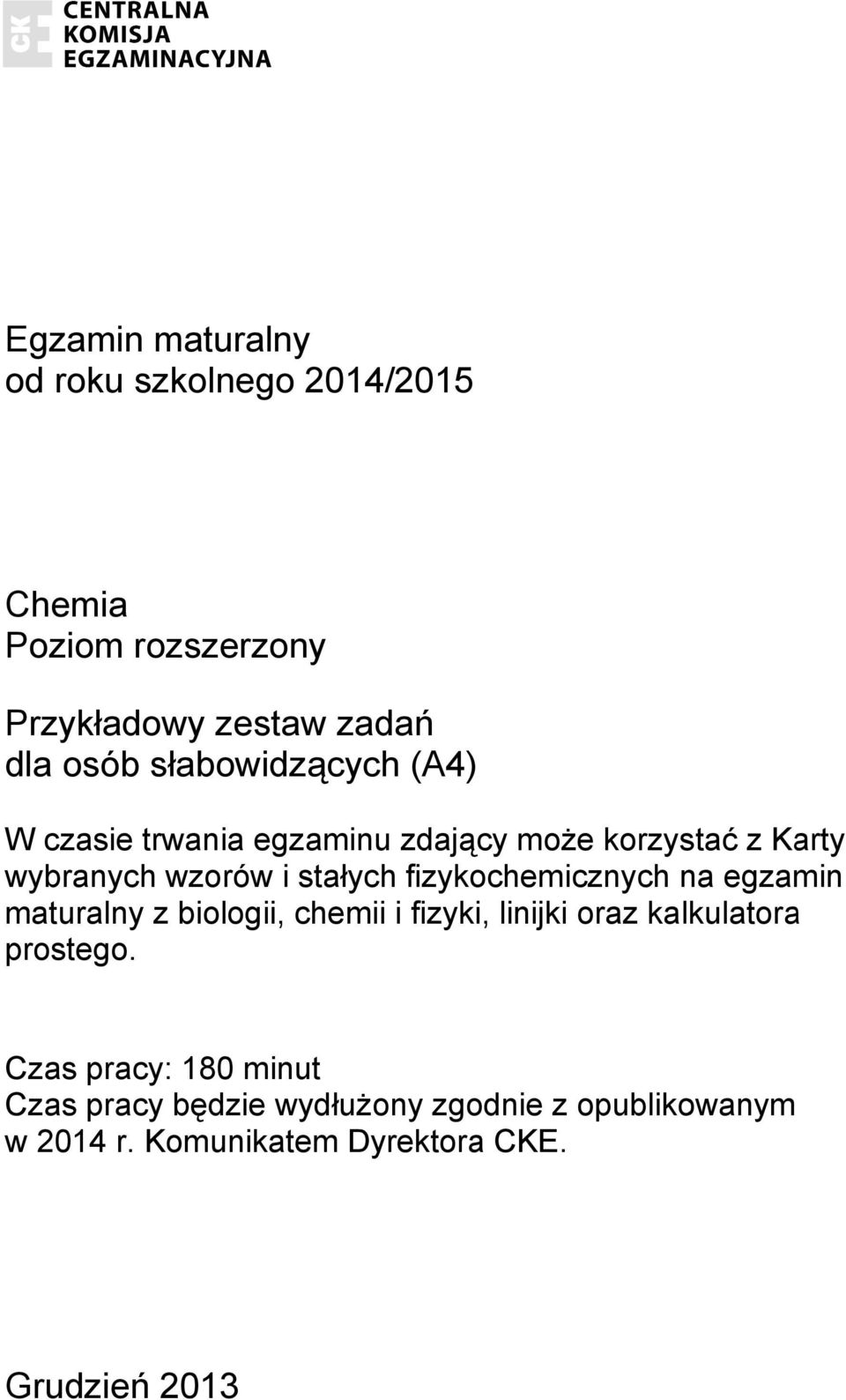 fizykochemicznych na egzamin maturalny z biologii, chemii i fizyki, linijki oraz kalkulatoraa prostego.