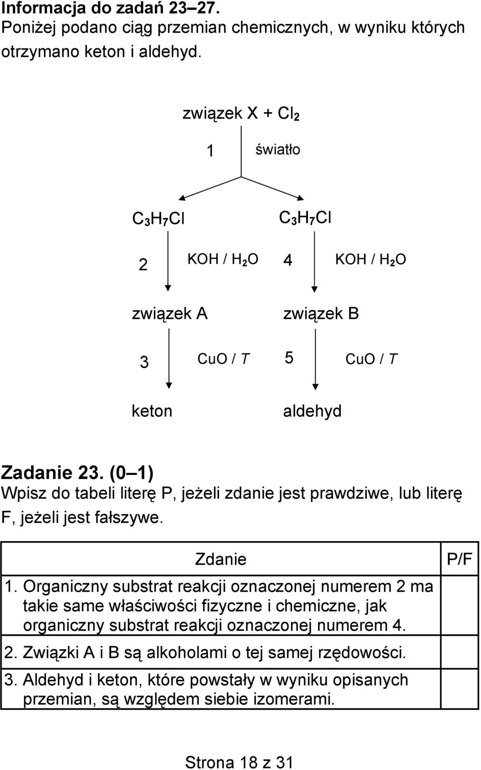 (0 1) Wpisz do tabeli literę P, jeżeli zdanie jest prawdziwe, lub literę F, jeżeli jest fałszywe. Zdanie P/F 1.