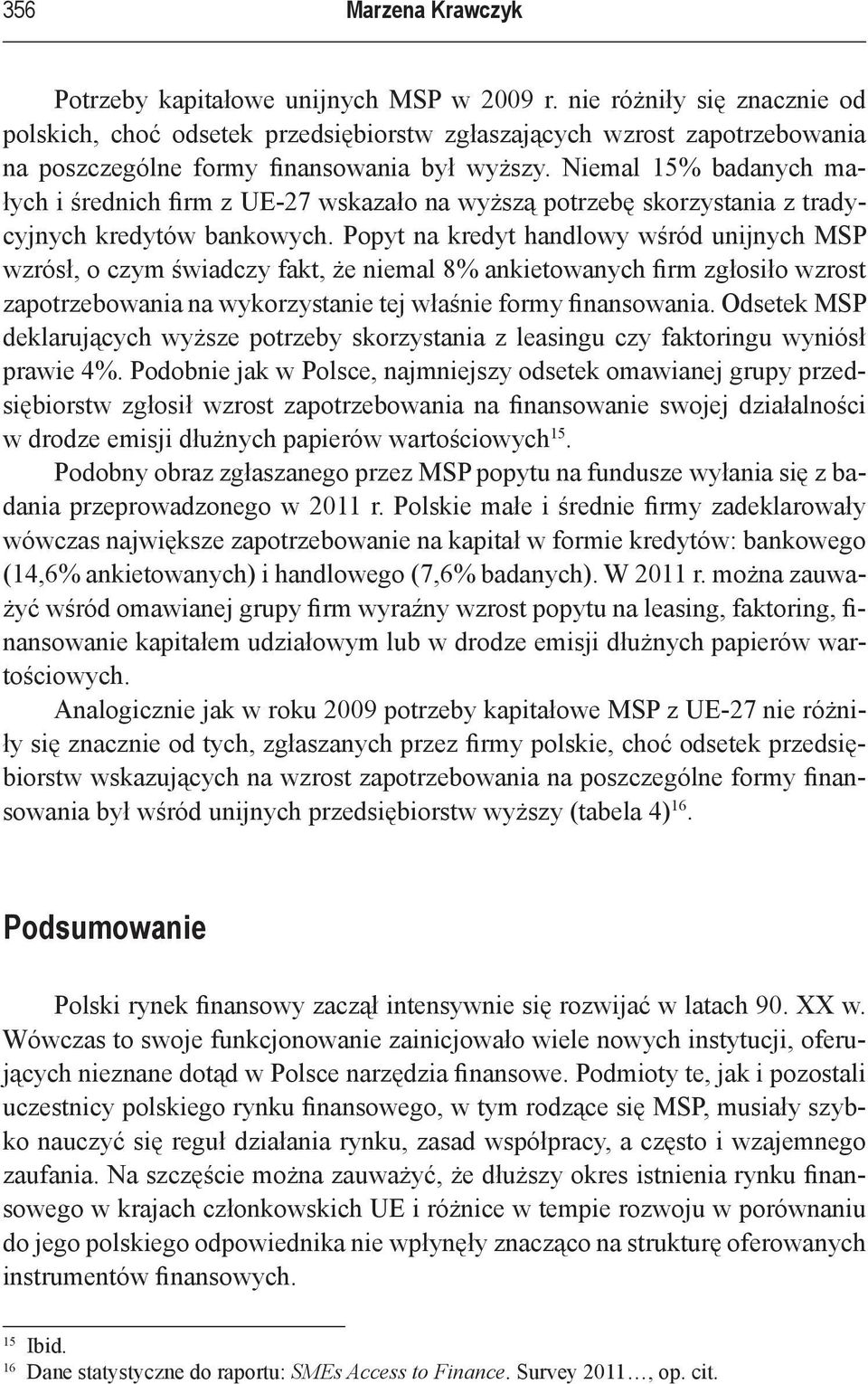 Popyt na kredyt handlowy wśród unijnych MSP wzrósł, o czym świadczy fakt, że niemal 8% ankietowanych firm zgłosiło wzrost na wykorzystanie tej właśnie formy finansowania.