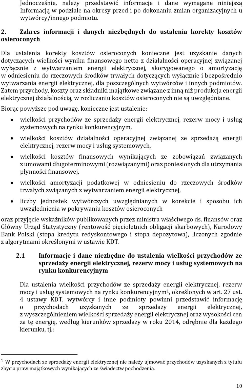 netto z działalności operacyjnej związanej wyłącznie z wytwarzaniem energii elektrycznej, skorygowanego o amortyzację w odniesieniu do rzeczowych środków trwałych dotyczących wyłącznie i bezpośrednio