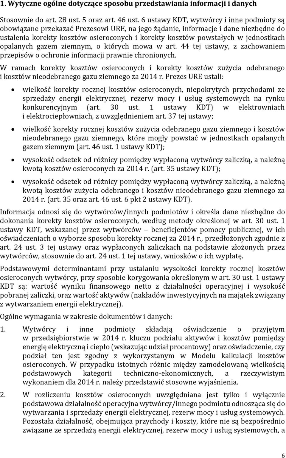 jednostkach opalanych gazem ziemnym, o których mowa w art. 44 tej ustawy, z zachowaniem przepisów o ochronie informacji prawnie chronionych.