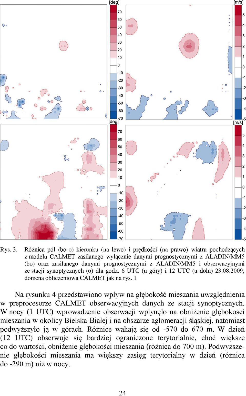 ALADIN/MM5 i obserwacyjnymi ze stacji synoptycznych (o) dla godz. 6 UTC (u góry) i 12 UTC (u dołu) 23.8.29; domena obliczeniowa CALMET jak na rys.