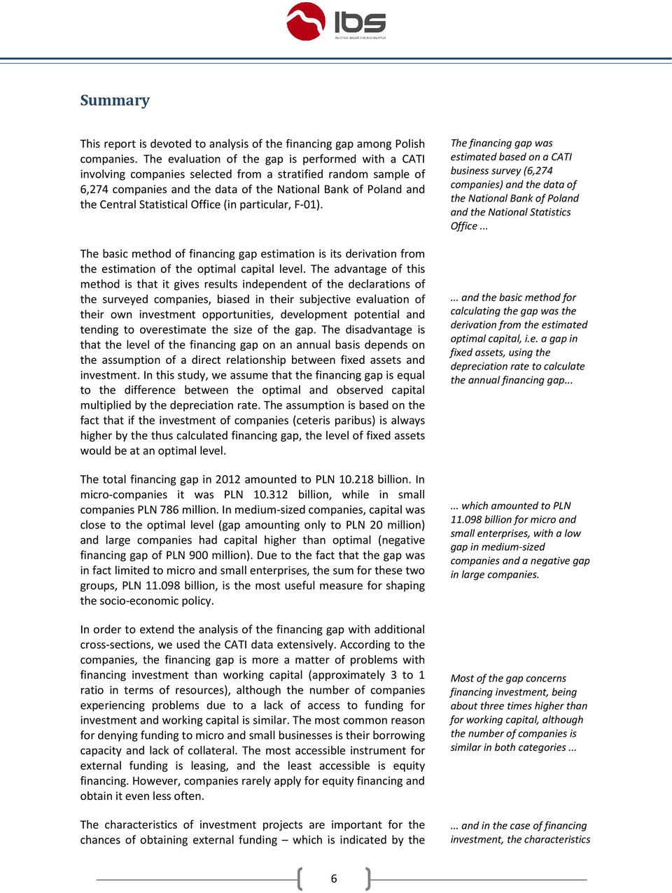 Statistical Office (in particular, F-01). The basic method of financing gap estimation is its derivation from the estimation of the optimal capital level.