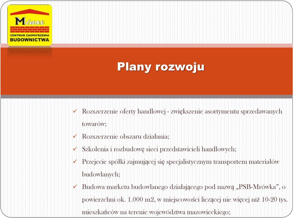 specjalistycznym transportem materiałów budowlanych; Budowa marketu budowlanego działającego pod nazwą