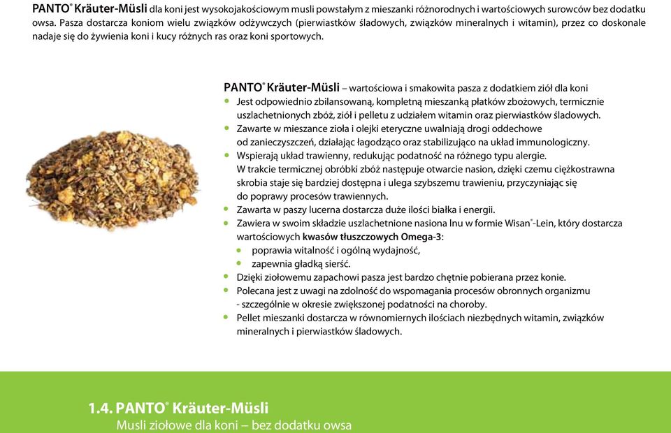 PANTO Kräuter-Müsli wartościowa i smakowita pasza z dodatkiem ziół dla koni Jest odpowiednio zbilansowaną, kompletną mieszanką płatkόw zbożowych, termicznie uszlachetnionych zbόż, ziół i pelletu z