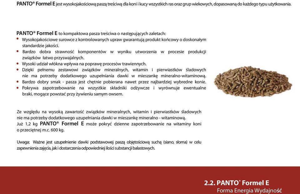 Bardzo dobra strawność komponentόw w wyniku utworzenia w procesie produkcji związkόw łatwo przyswajalnych. Wysoki udział włόkna wpływa na poprawę procesόw trawiennych.