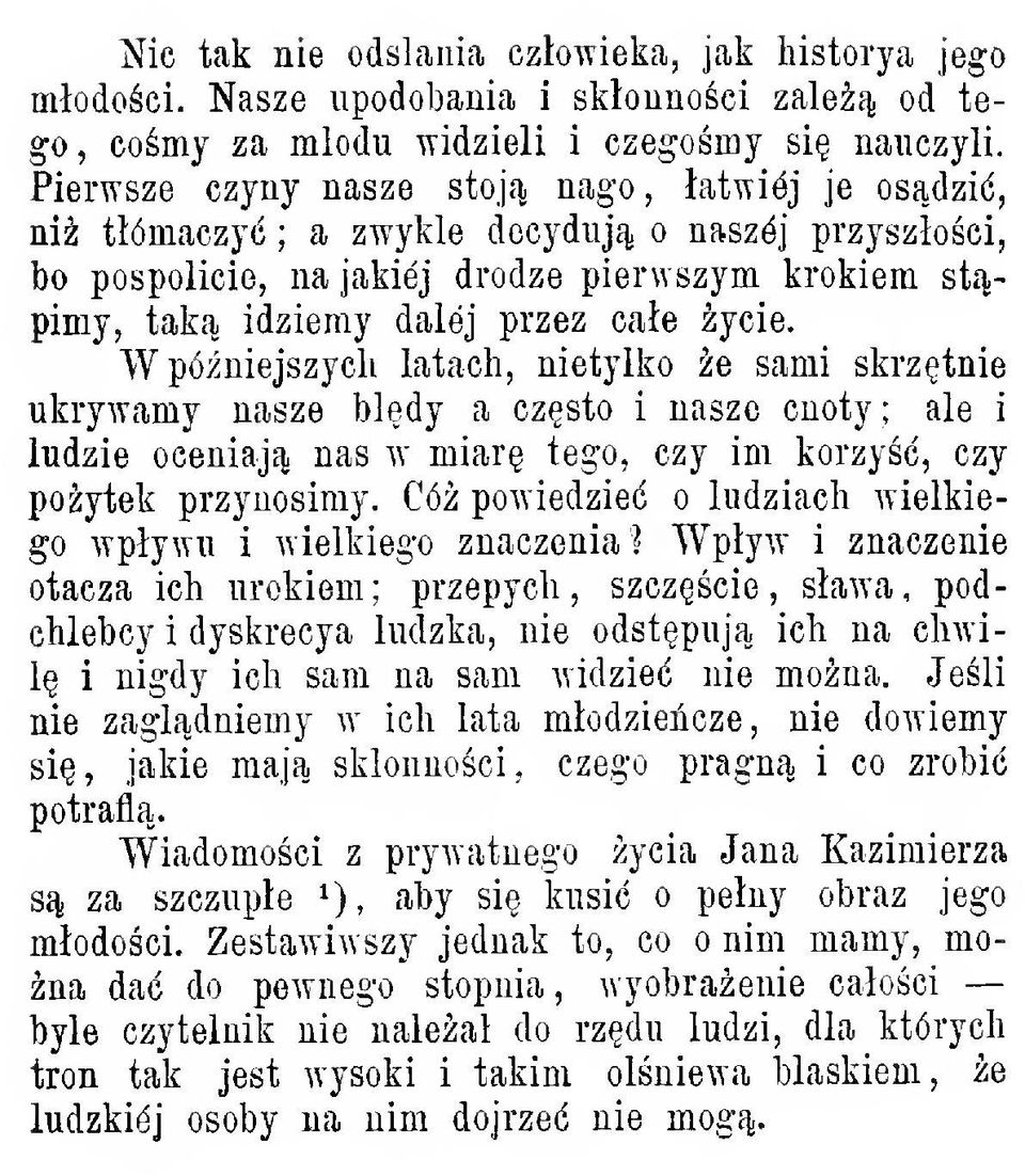 W póniejszych latach, nietylko e sami skrztnie ukrywamy nasze bdy a czsto i nasze cnoty; ale i ludzie oceniaj nas w miar tego, czy im korzy, czy poytek przynosimy.