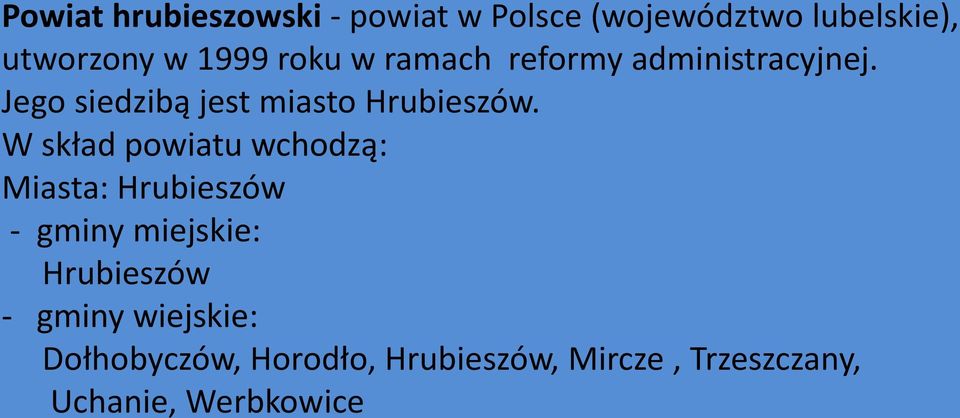 W skład powiatu wchodzą: Miasta: Hrubieszów - gminy miejskie: Hrubieszów - gminy