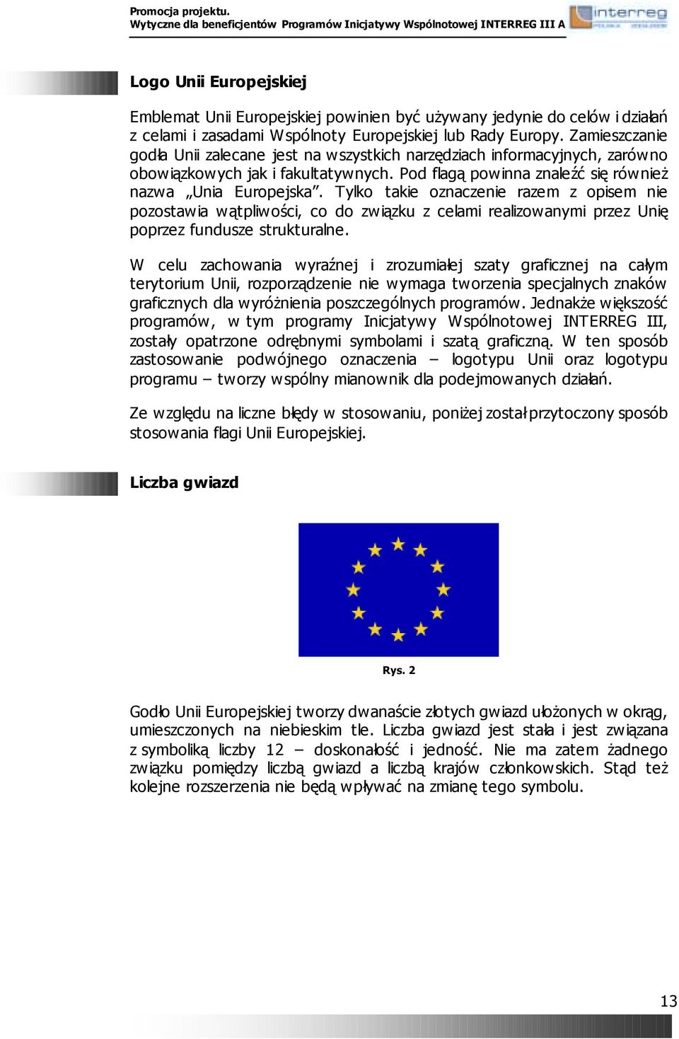 Tylko takie oznaczenie razem z opisem nie pozostawia wątpliwości, co do związku z celami realizowanymi przez Unię poprzez fundusze strukturalne.