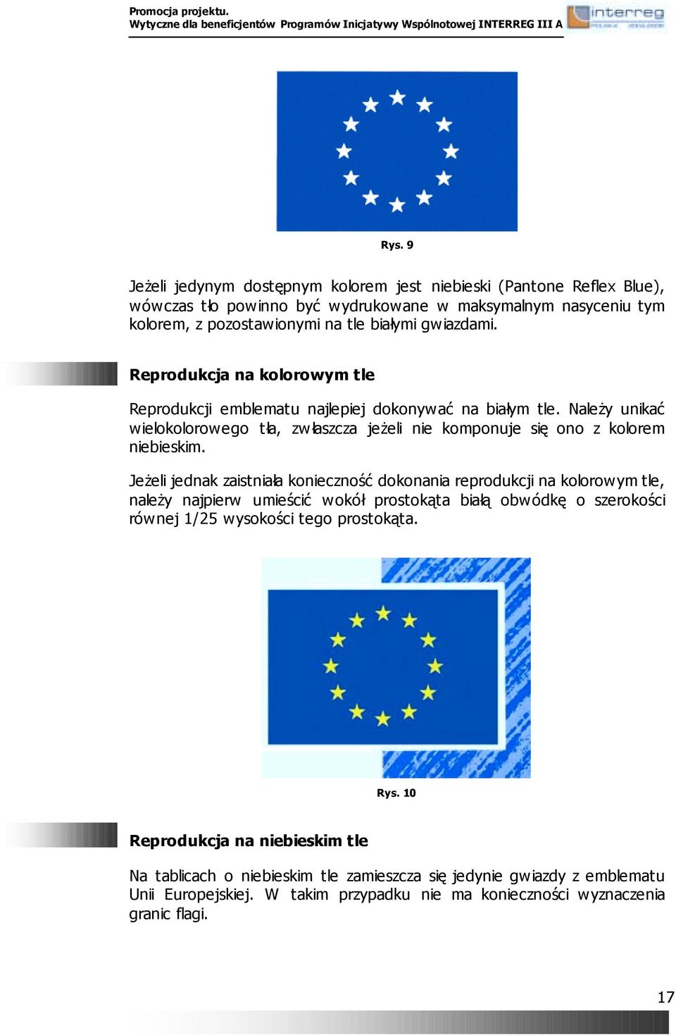 Należy unikać wielokolorowego tła, zwłaszcza jeżeli nie komponuje się ono z kolorem niebieskim.