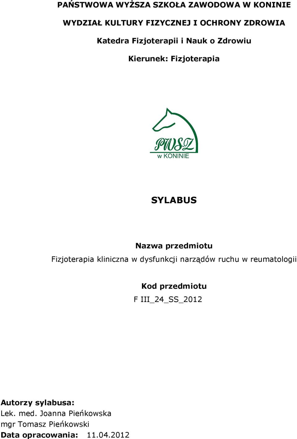 Fizjoterapia kliniczna w dysfunkcji narządów ruchu w reumatologii Kod przedmiotu F