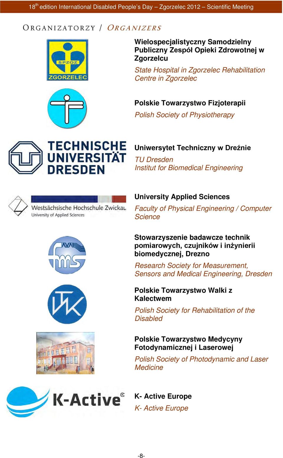 Engineering University Applied Sciences Faculty of Physical Engineering / Computer Science Stowarzyszenie badawcze technik pomiarowych, czujników i inżynierii biomedycznej, Drezno Research Society