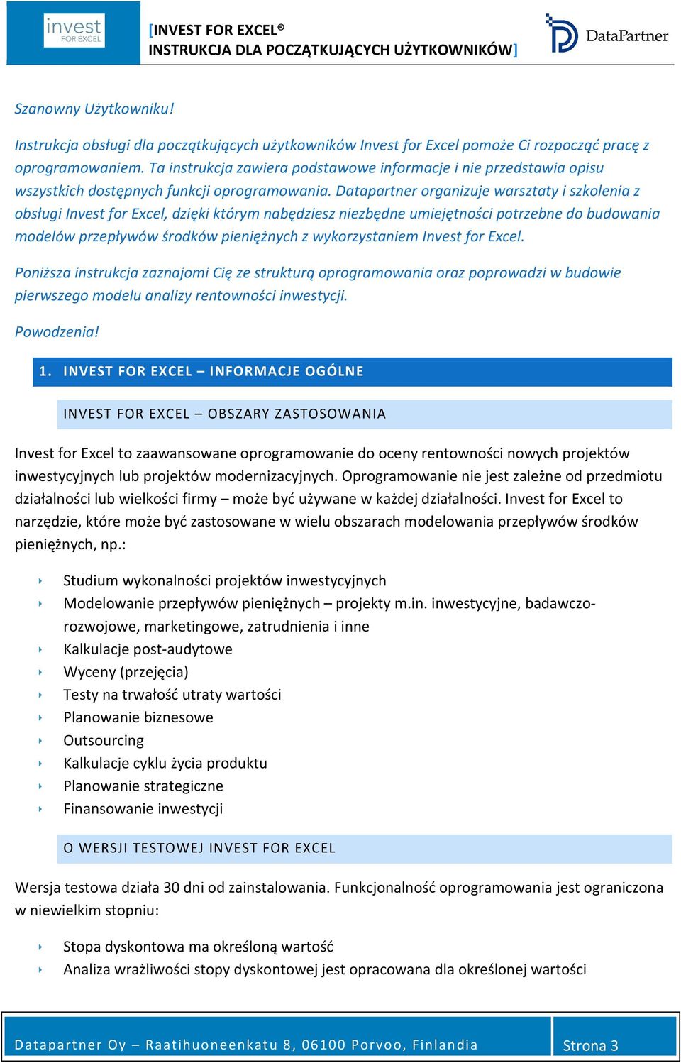 atapartner organizuje warsztaty i szkolenia z obsługi Invest for Excel, dzięki którym nabędziesz niezbędne umiejętności potrzebne do budowania modelów przepływów środków pieniężnych z wykorzystaniem