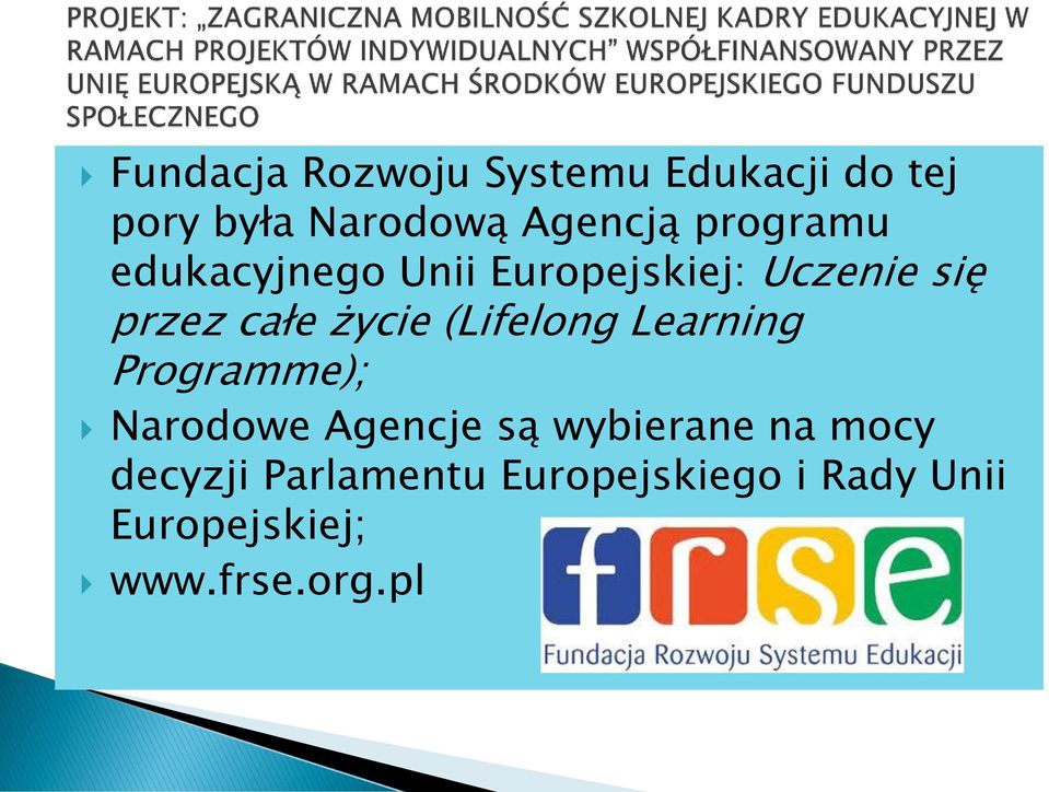 (Lifelong Learning Programme); Narodowe Agencje są wybierane na mocy