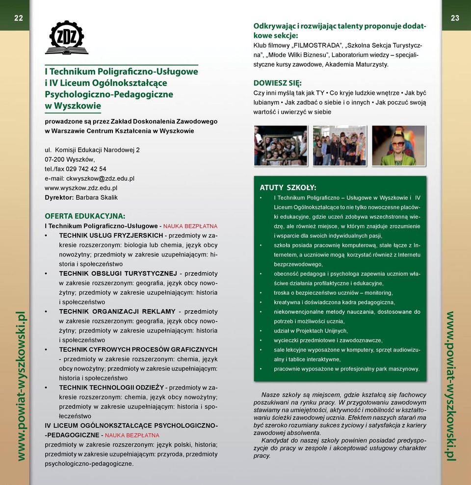 DOWIESZ SIĘ: Czy inni myślą tak jak TY Co kryje ludzkie wnętrze Jak być lubianym Jak zadbać o siebie i o innych Jak poczuć swoją prowadzone są przez Zakład Doskonalenia Zawodowego w Warszawie Centrum