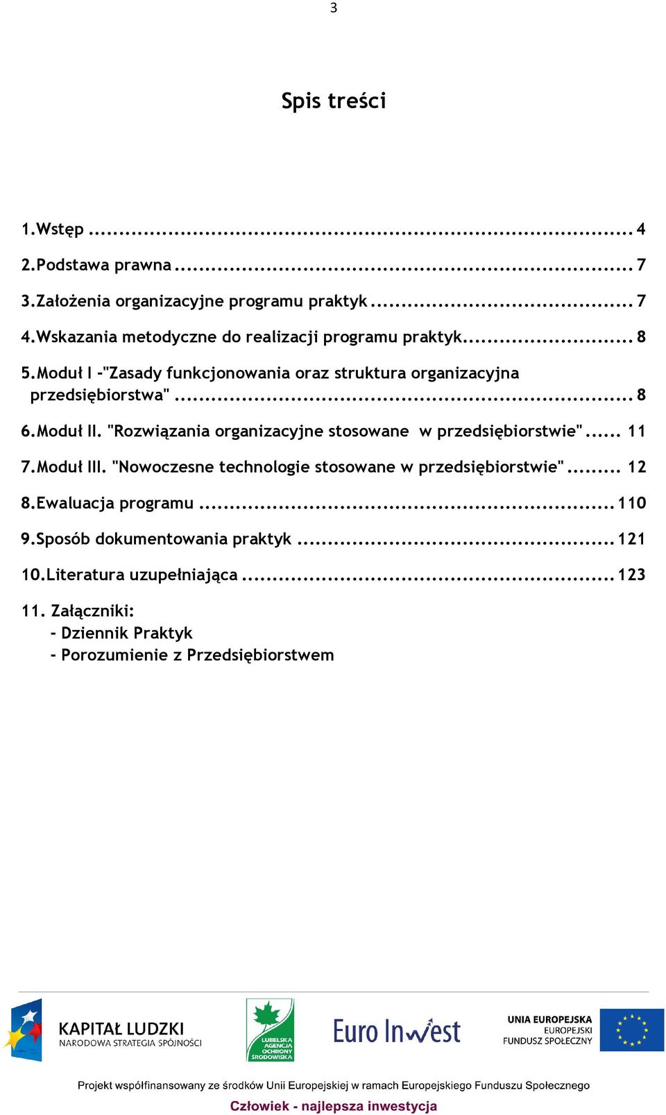 .. 8 6.Moduł II. "Rozwiązania organizacyjne stosowane w przedsiębiorstwie"... 11 7.Moduł III.