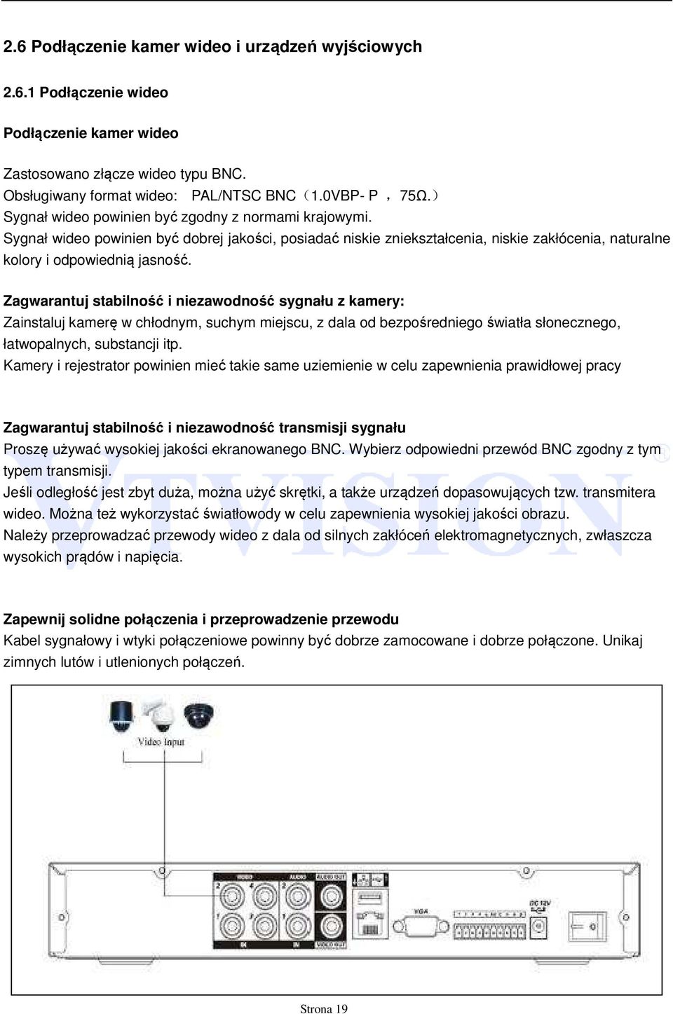 Zagwarantuj stabilność i niezawodność sygnału z kamery: Zainstaluj kamerę w chłodnym, suchym miejscu, z dala od bezpośredniego światła słonecznego, łatwopalnych, substancji itp.