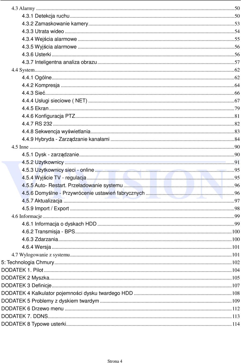 .. 83 4.4.9 Hybryda - Zarządzanie kanałami... 84 4.5 Inne... 90 4.5.1 Dysk - zarządzanie... 90 4.5.2 Użytkownicy... 91 4.5.3 Użytkownicy sieci - online... 95 4.5.4 Wyjście TV - regulacja... 95 4.5.5 Auto- Restart.