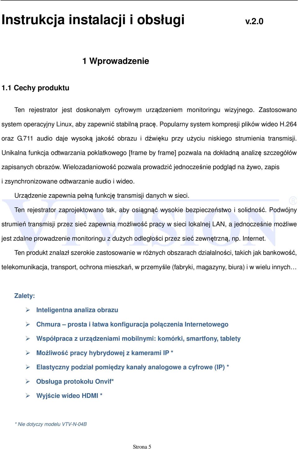 711 audio daje wysoką jakość obrazu i dźwięku przy użyciu niskiego strumienia transmisji.