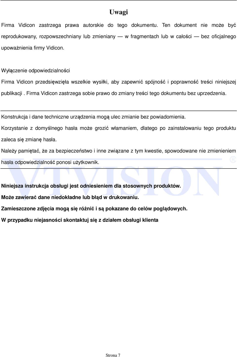 Wyłączenie odpowiedzialności Firma Vidicon przedsięwzięła wszelkie wysiłki, aby zapewnić spójność i poprawność treści niniejszej publikacji.