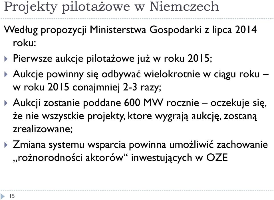 razy; Aukcji zostanie poddane 600 MW rocznie oczekuje się, że nie wszystkie projekty, ktore wygrają aukcję,