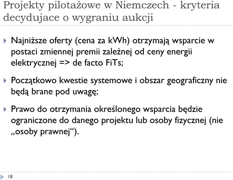 FiTs; Początkowo kwestie systemowe i obszar geograficzny nie będą brane pod uwagę; Prawo do