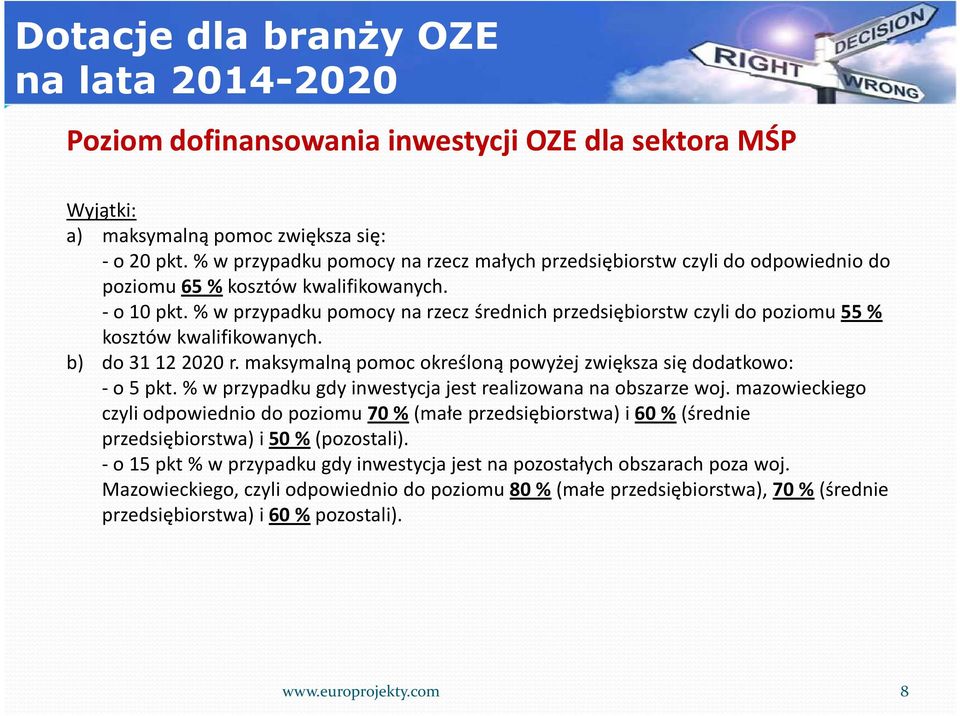 % w przypadku pomocy na rzecz średnich przedsiębiorstw czyli do poziomu 55 % kosztów kwalifikowanych. b) do 31 12 2020 r. maksymalną pomoc określoną powyżej zwiększa się dodatkowo: -o 5 pkt.