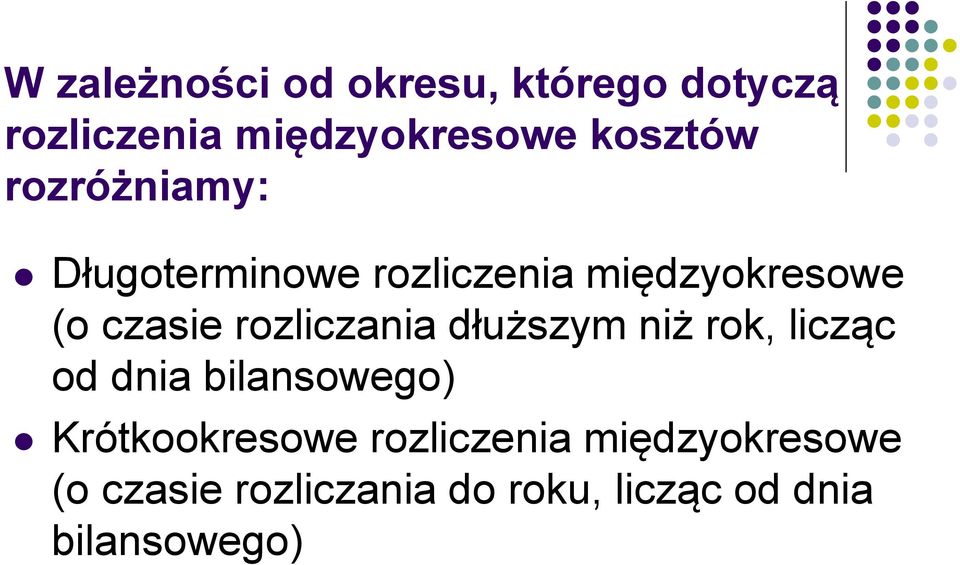 rozliczania dłuższym niż rok, licząc od dnia bilansowego) Krótkookresowe