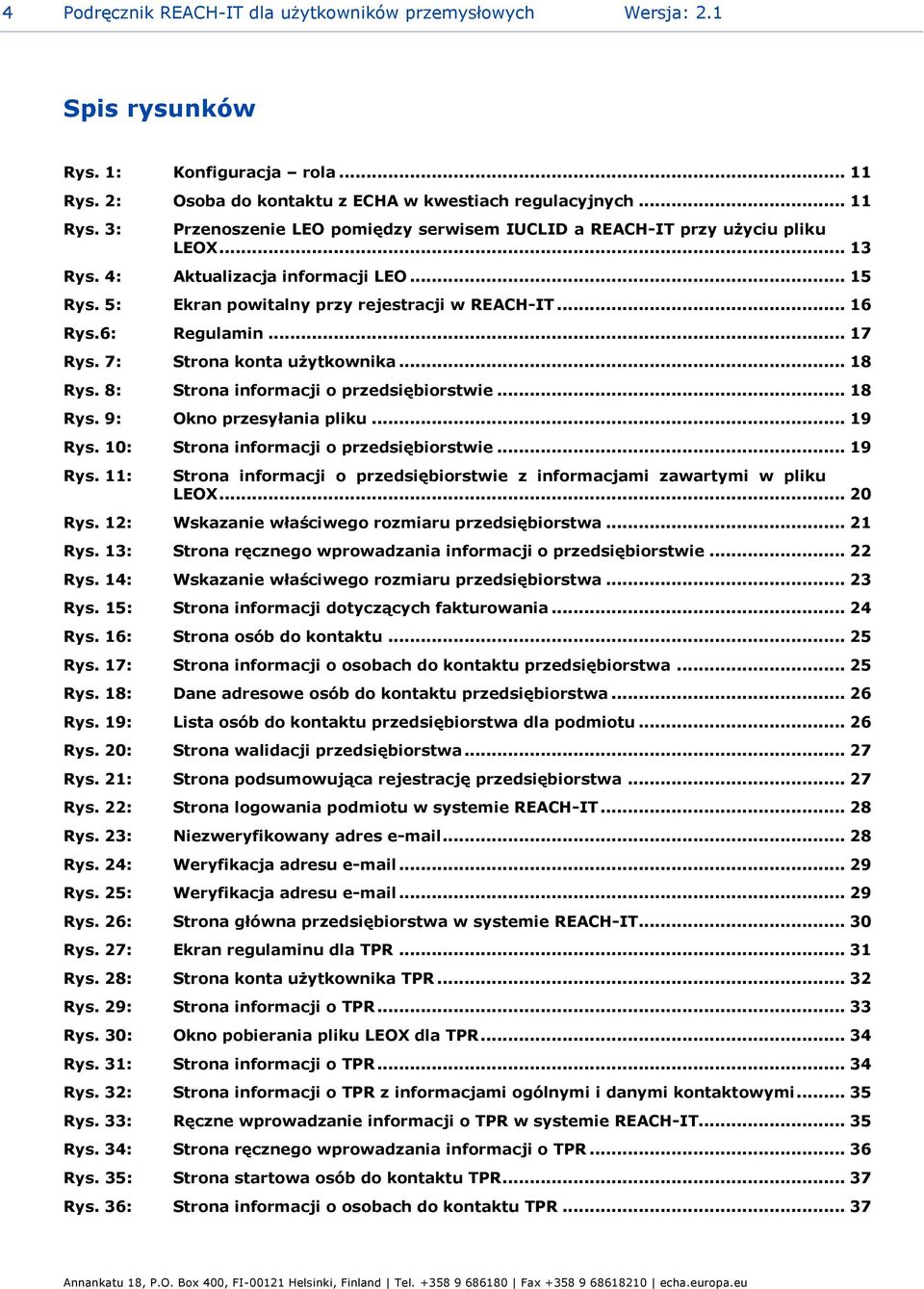 8: Strona informacji o przedsiębiorstwie... 18 Rys. 9: Okno przesyłania pliku... 19 Rys. 10: Strona informacji o przedsiębiorstwie... 19 Rys. 11: Strona informacji o przedsiębiorstwie z informacjami zawartymi w pliku LEOX.