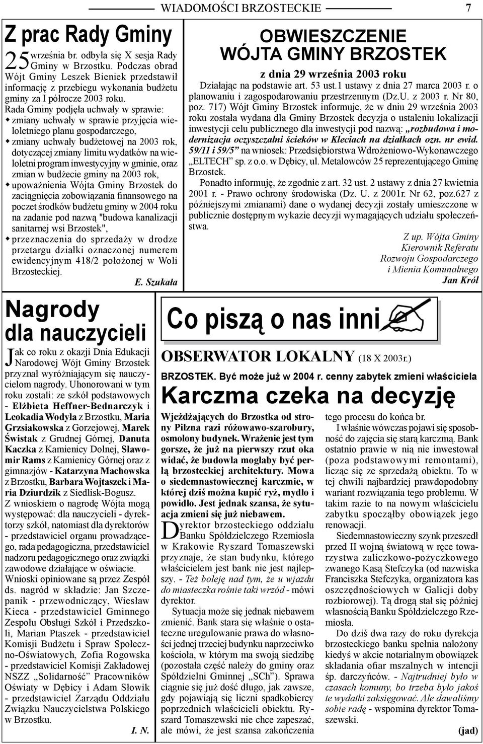 program inwestycyjny w gminie, oraz zmian w budżecie gminy na 2003 rok, upoważnienia Wójta Gminy do zaciągnięcia zobowiązania finansowego na poczet środków budżetu gminy w 2004 roku na zadanie pod