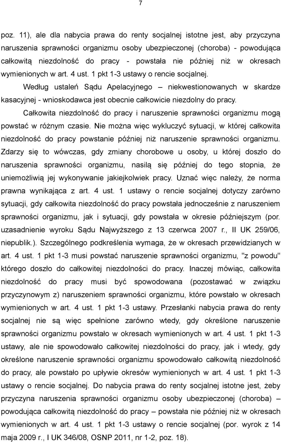 później niż w okresach wymienionych w art. 4 ust. 1 pkt 1-3 ustawy o rencie socjalnej.