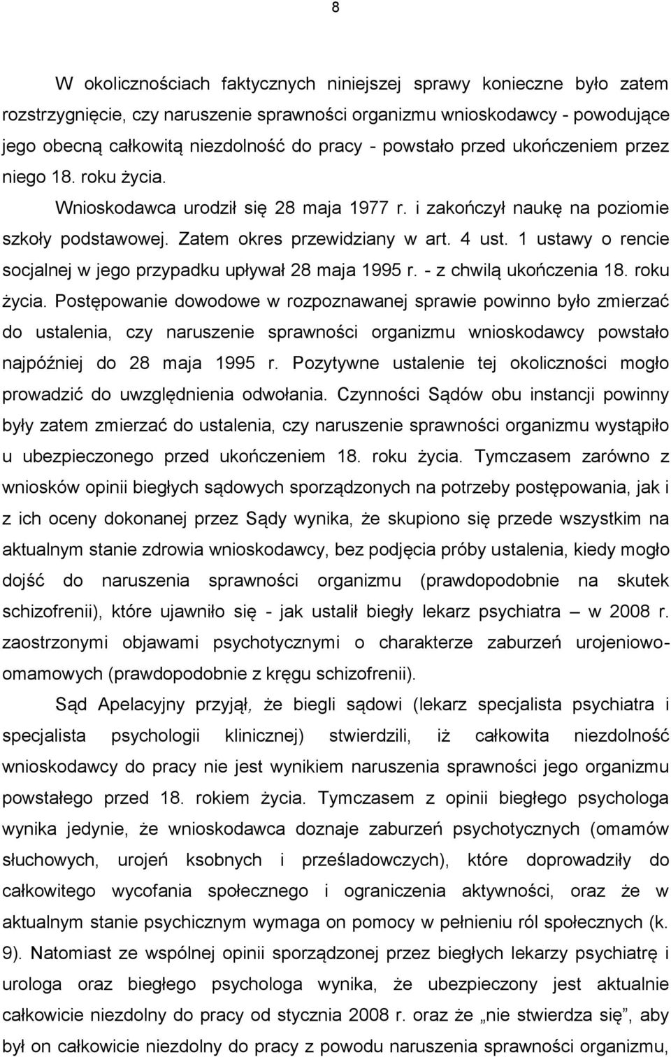 1 ustawy o rencie socjalnej w jego przypadku upływał 28 maja 1995 r. - z chwilą ukończenia 18. roku życia.