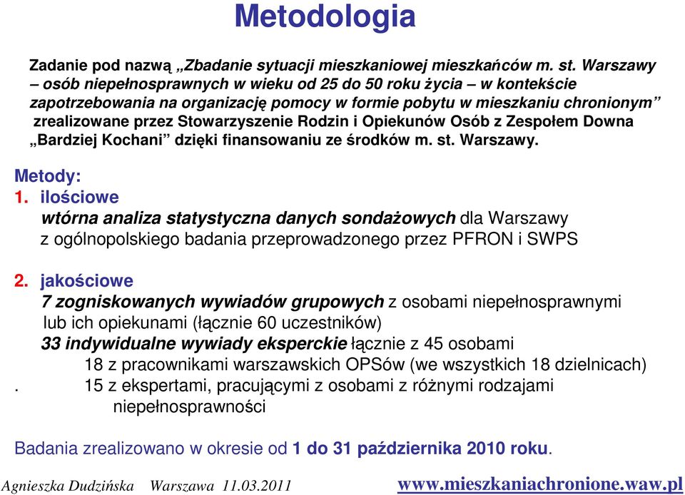 Opiekunów Osób z Zespołem Downa Bardziej Kochani dzięki finansowaniu ześrodków m. st. Warszawy. Metody: 1.