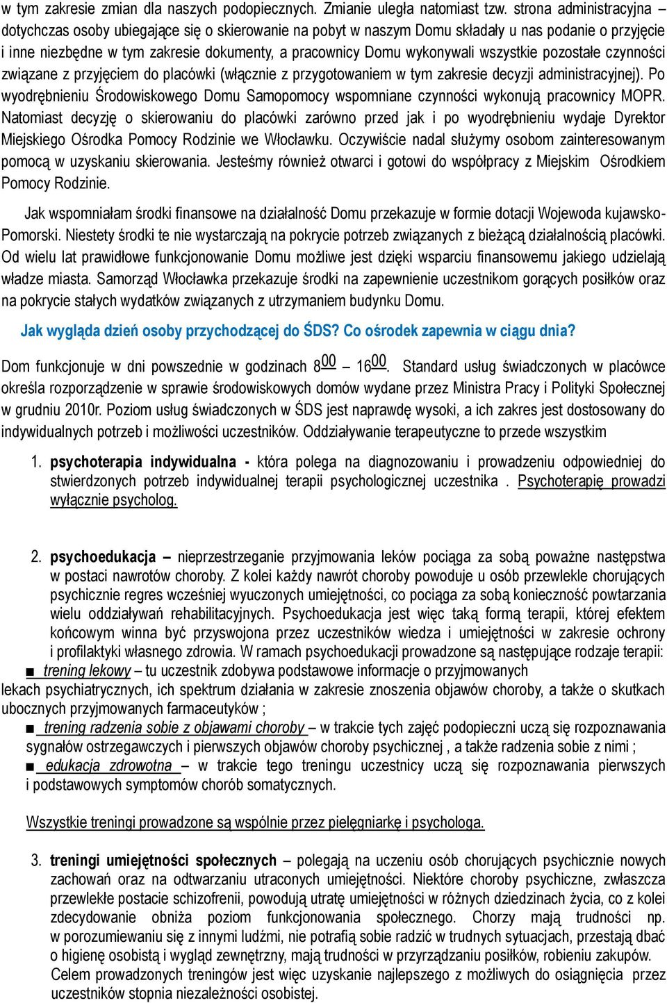 wszystkie pozostałe czynności związane z przyjęciem do placówki (włącznie z przygotowaniem w tym zakresie decyzji administracyjnej).