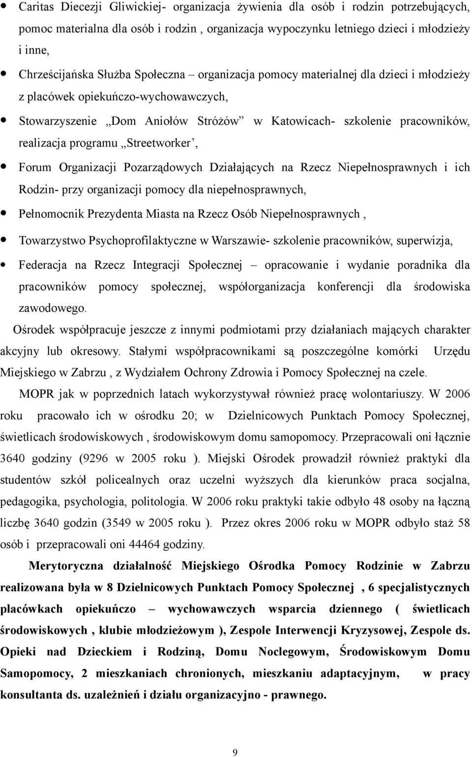 Streetworker, Forum Organizacji Pozarządowych Działających na Rzecz Niepełnosprawnych i ich Rodzin- przy organizacji pomocy dla niepełnosprawnych, Pełnomocnik Prezydenta Miasta na Rzecz Osób