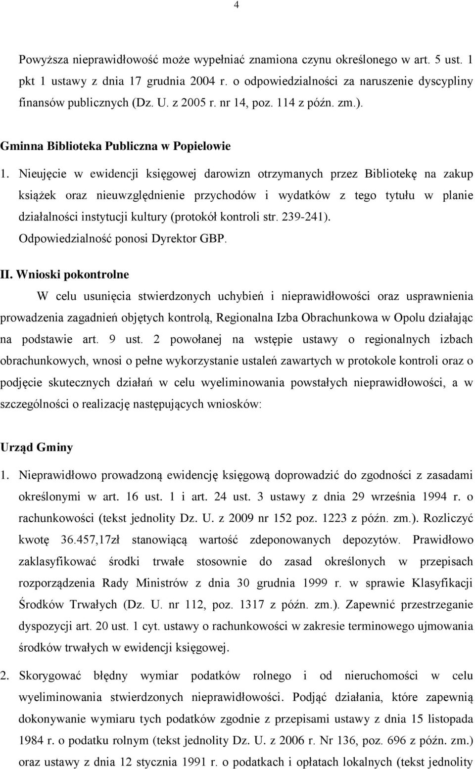 Nieujęcie w ewidencji księgowej darowizn otrzymanych przez Bibliotekę na zakup książek oraz nieuwzględnienie przychodów i wydatków z tego tytułu w planie działalności instytucji kultury (protokół