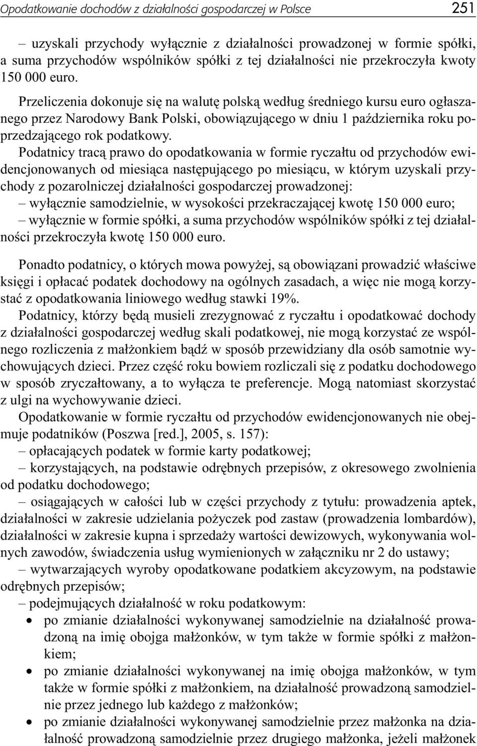 Przeliczenia dokonuje się na walutę polską według średniego kursu euro ogłaszanego przez Narodowy Bank Polski, obowiązującego w dniu 1 października roku poprzedzającego rok podatkowy.