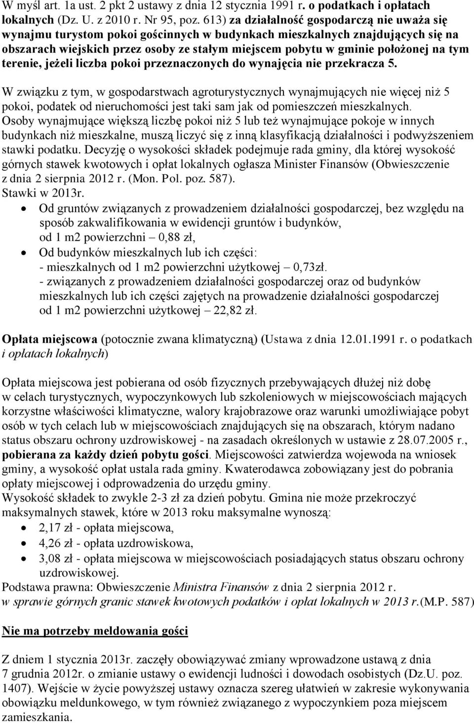 położonej na tym terenie, jeżeli liczba pokoi przeznaczonych do wynajęcia nie przekracza 5.