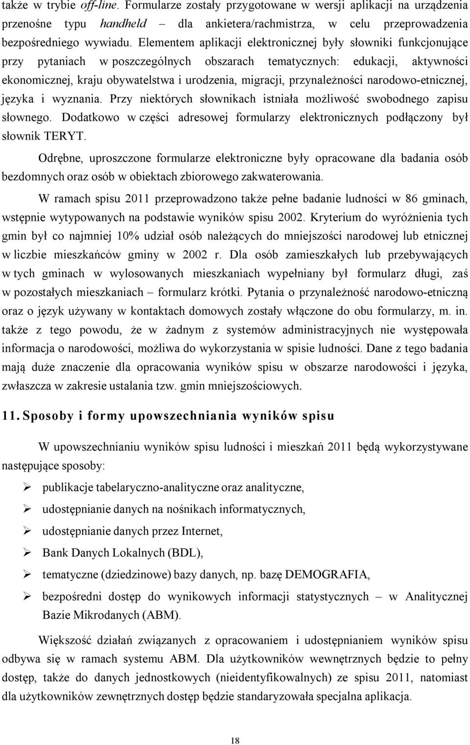 przynależności narodowo-etnicznej, języka i wyznania. Przy niektórych słownikach istniała możliwość swobodnego zapisu słownego.