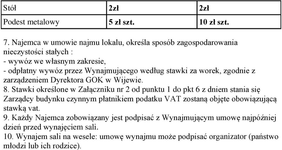 według stawki za worek, zgodnie z w Wijewie. 8.